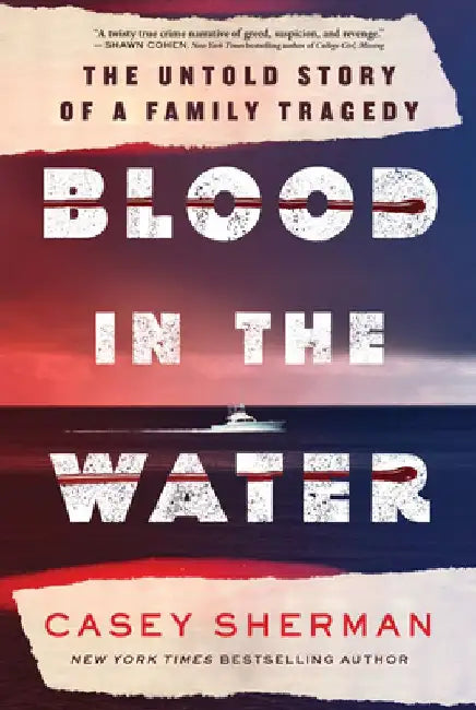 Blood in the Water: The Untold Story of a Family Tragedy by Casey Sherman