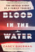 Blood in the Water: The Untold Story of a Family Tragedy by Casey Sherman