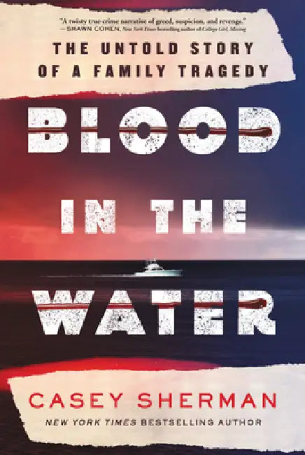 Blood in the Water: The Untold Story of a Family Tragedy by Casey Sherman