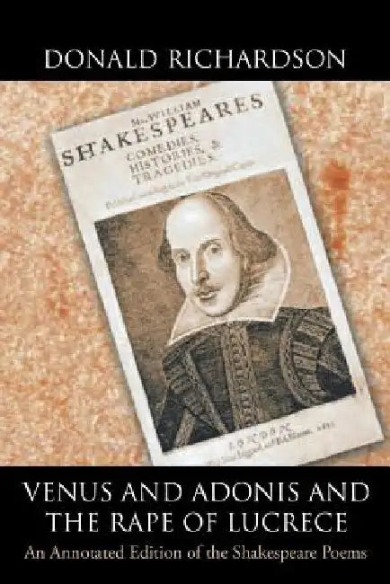 Venus and Adonis and the Rape of Lucrece: An Annotated Edition of the Shakespeare Poems by Donald Richardson