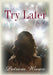 Try Later by Patricia Wroan