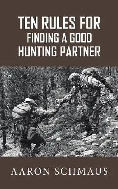 Ten Rules for Finding a Good Hunting Partner by Aaron Schmaus