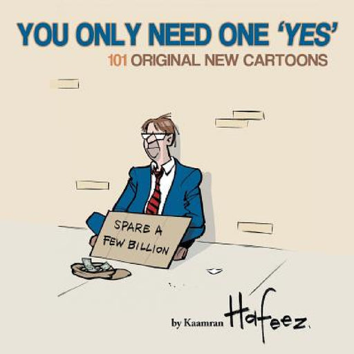 You Only Need One "Yes": The Art and Humor of Hafeez by Kaamran Hafeez