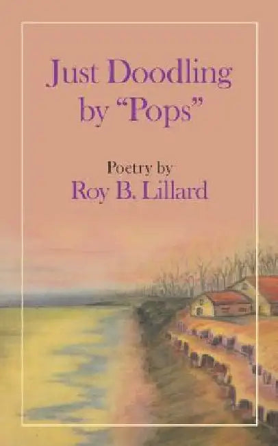 Just Doodling by "Pops" by Roy B. Lillard