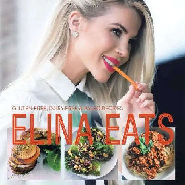 Elina Eats: Gluten-Free, Dairy-Free & Paleo Recipes by Elina Casell