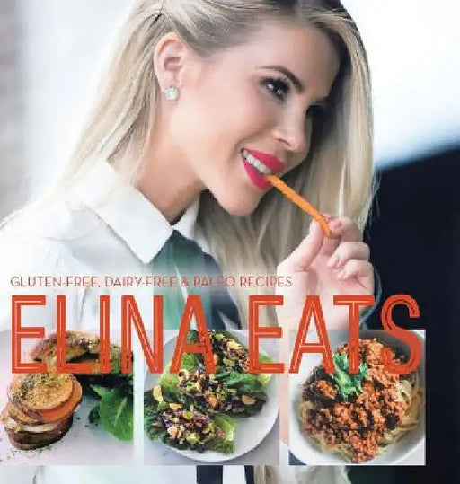 Elina Eats: Gluten-Free, Dairy-Free & Paleo Recipes by Elina Casell