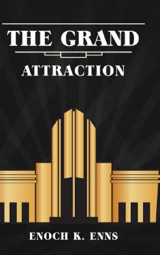 The Grand Attraction by Enoch K. Enns