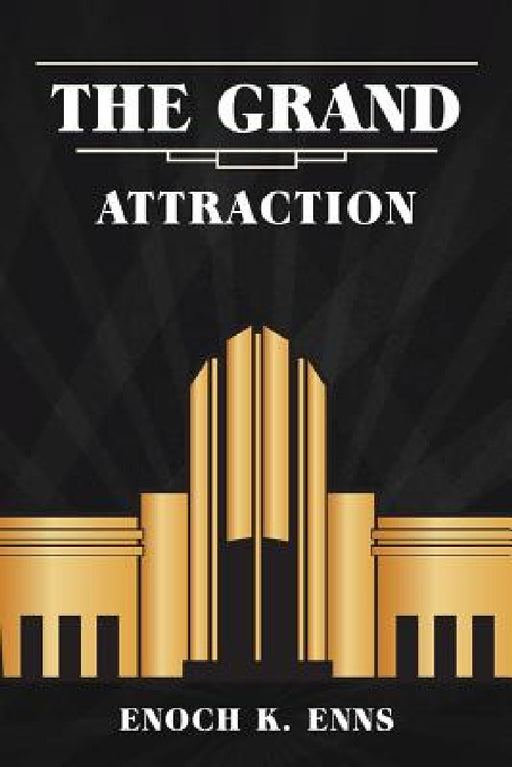 The Grand Attraction by Enoch K. Enns
