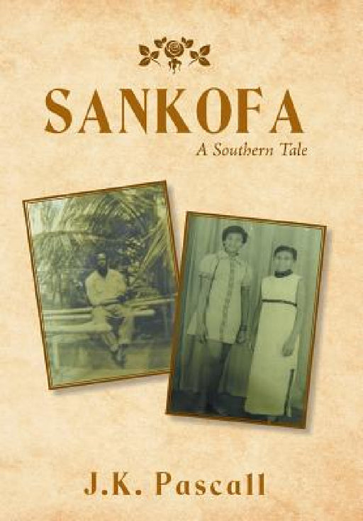 Sankofa: A Southern Tale by J. K. Pascall