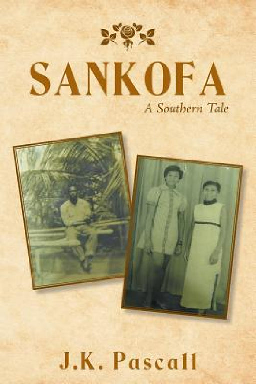 Sankofa: A Southern Tale by J. K. Pascall