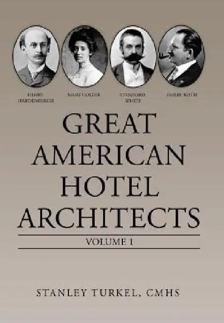 Great American Hotel Architects by Stanley Turkel Cmhs