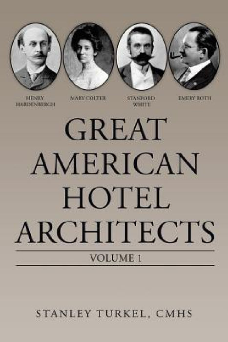 Great American Hotel Architects: Volume 1 by Stanley Turkel Cmhs