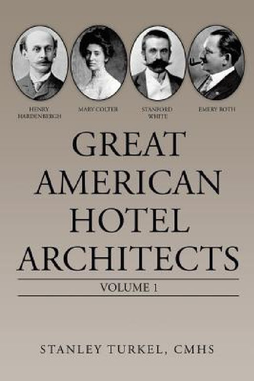 Great American Hotel Architects: Volume 1 by Stanley Turkel Cmhs
