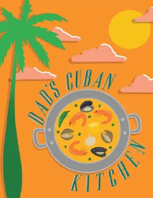 Dad's Cuban Kitchen by Eugenio Perez