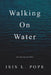 Walking on Water: A Collection of Poems by Isis L. Pope