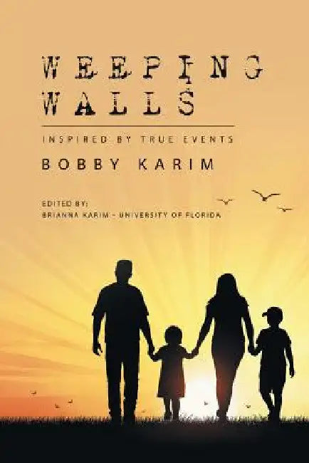 Weeping Walls: Inspired by True Events by Bobby Karim