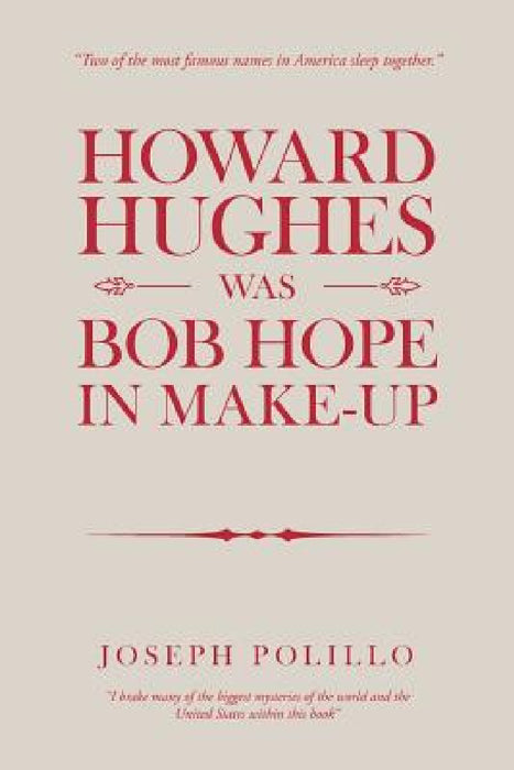 Howard Hughes Was Bob Hope in Make-Up by Joseph Polillo