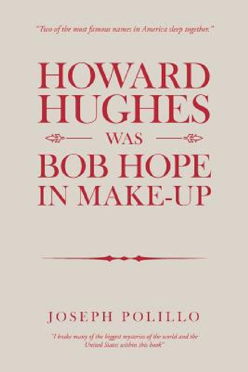 Howard Hughes Was Bob Hope in Make-Up by Joseph Polillo