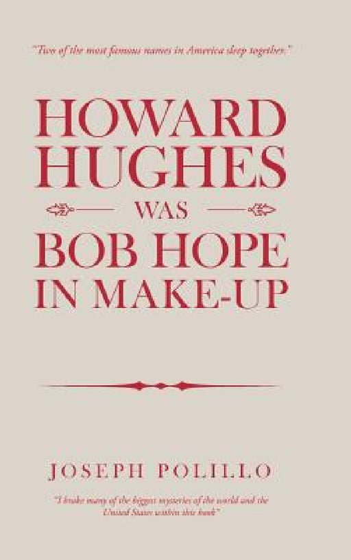 Howard Hughes Was Bob Hope in Make-Up by Joseph Polillo