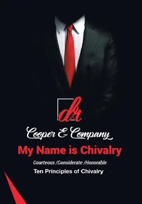 My Name Is Chivalry: Ten Principles of Chivalry by D. R. Cooper &. Company