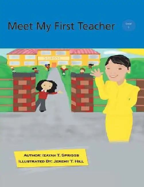 Meet My First Teacher by Izayah T. Spriggs