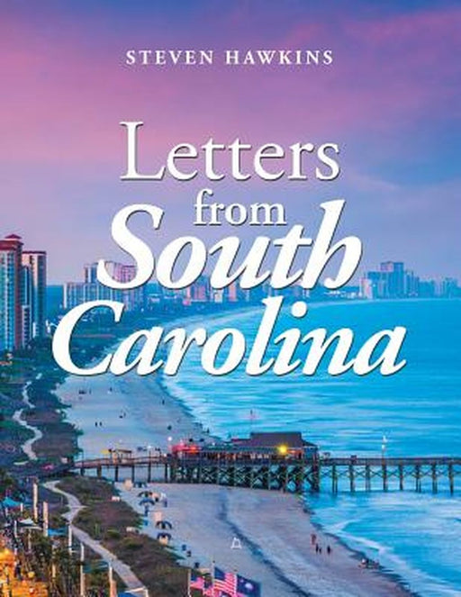 Letters from South Carolina by Hawkins, Steven