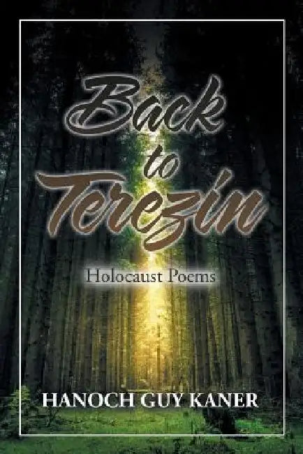 Back to Terezin: Holocaust Poems by Hanoch Guy Kaner