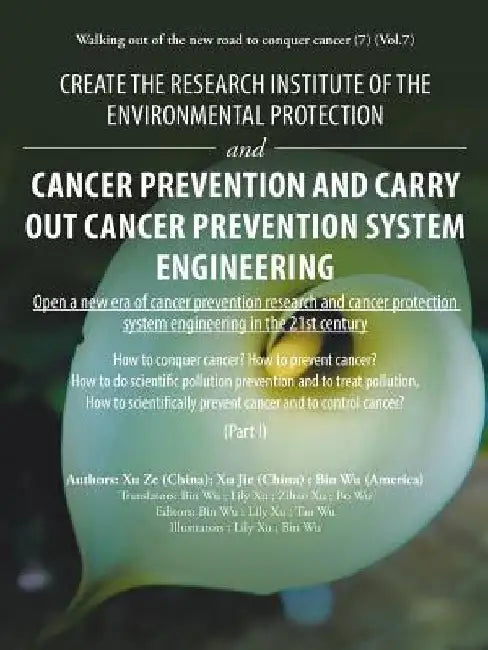 Create the Research Institute of the Environmental Protection and Cancer Prevention and Carry out Cancer Prevention System Engineering: Walking out of by Bin Wu