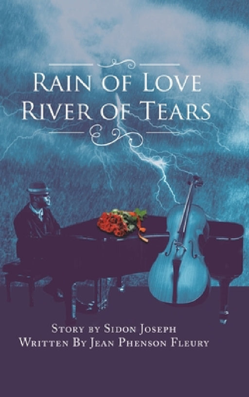 Rain of Love River of Tears by Jean Phenson Fleury, Sidon Joseph