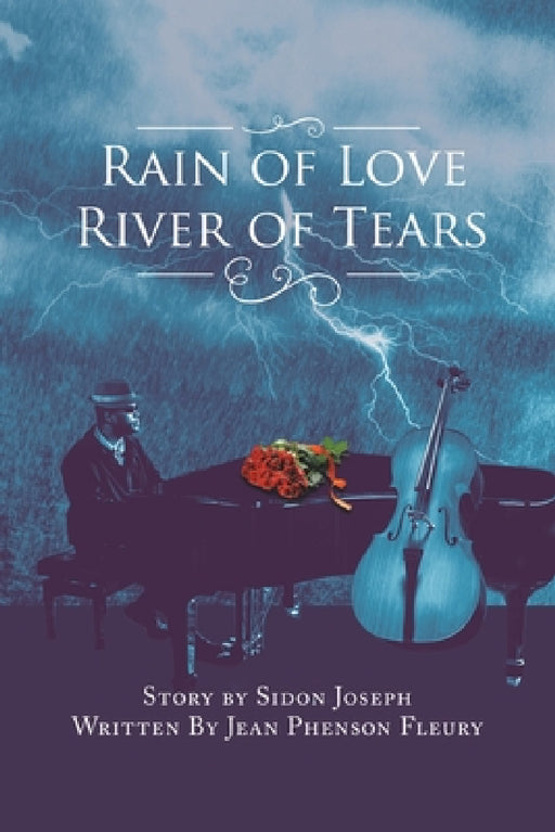 Rain of Love River of Tears by Jean Phenson Fleury, Sidon Joseph
