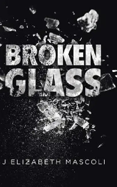 Broken Glass by J. Elizabeth Mascoli