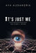 It's Just Me: The Early Years by Ava Alexandria