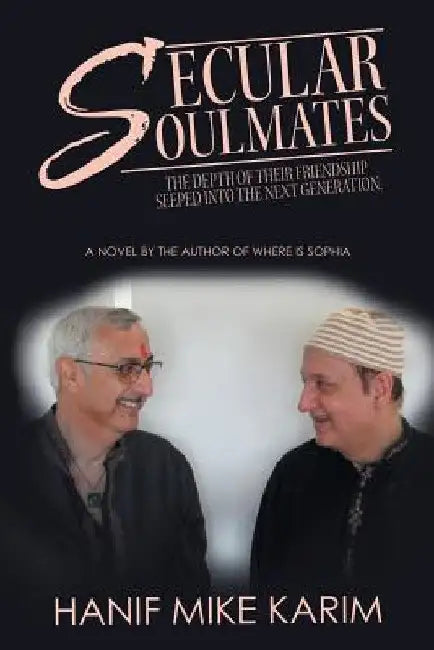Secular Soulmates: The Depth of Their Friendship Seeped into the Next Generation. by Hanif Mike Karim