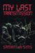 My Last Transmission by Samantha Sims