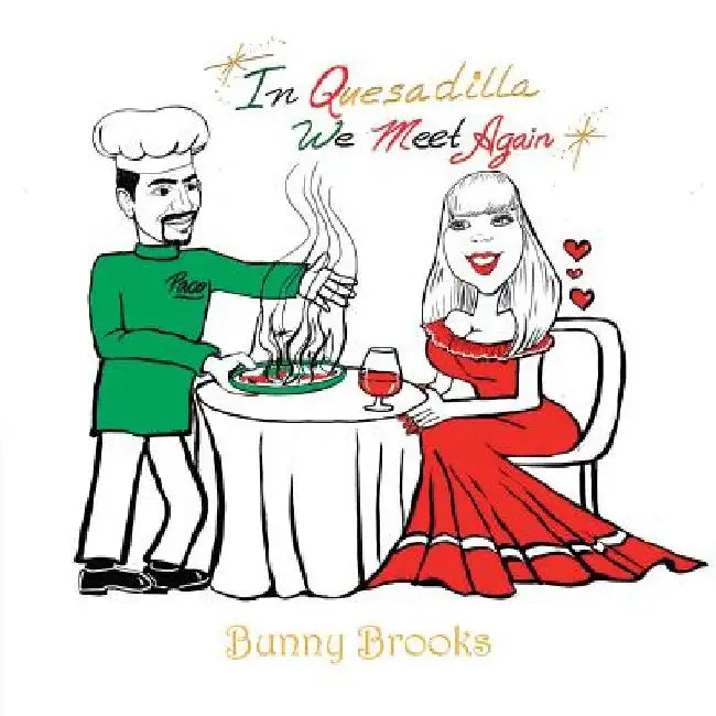 In Quesadilla We Meet Again by Bunny Brooks