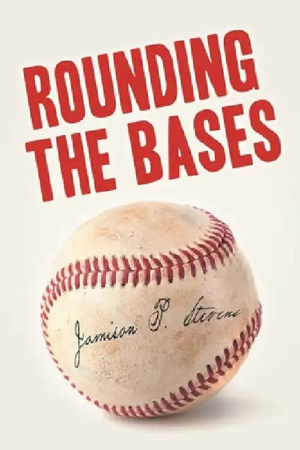Rounding the Bases by Jamison P. Stevens