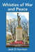 Whistles of War and Peace by Jack D. Harrison
