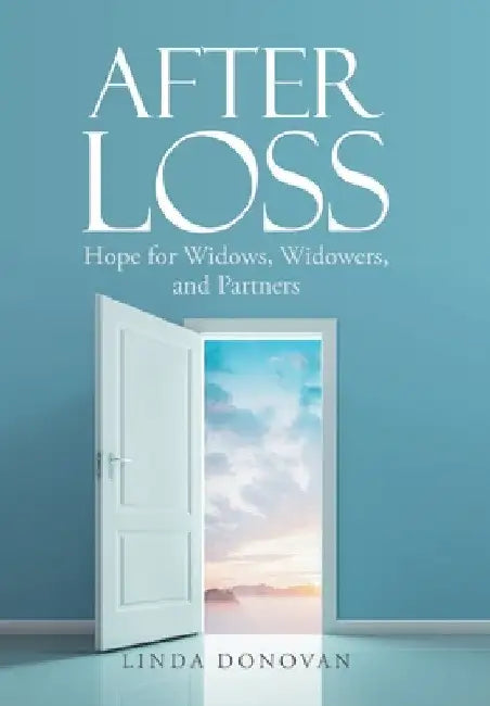 After Loss: Hope for Widows, Widowers, and Partners by Linda Donovan