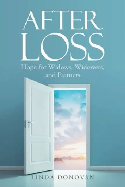 After Loss: Hope for Widows, Widowers, and Partners by Linda Donovan