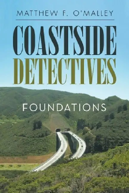 Coastside Detectives: Foundations by Matthew F. O'Malley