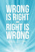 Wrong Is Right and Right Is Wrong by Don Litton