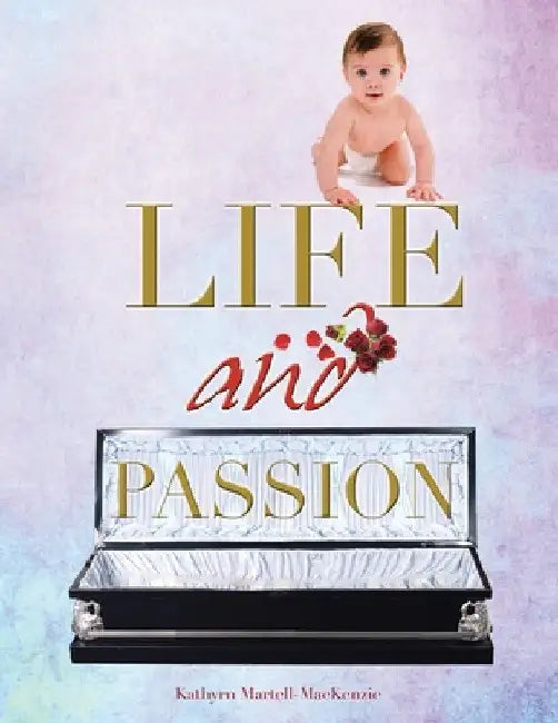 Life and Passion by Kathyrn Martell-MacKenzie