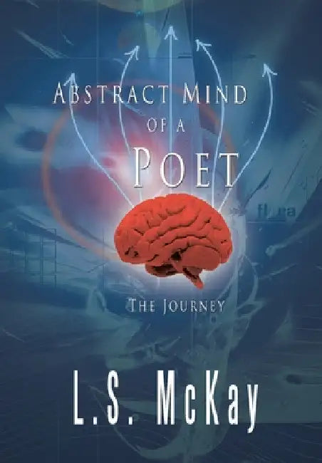 Abstract Mind of a Poet: The Journey by L. S. McKay