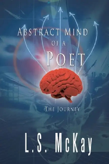 Abstract Mind of a Poet: The Journey by L. S. McKay