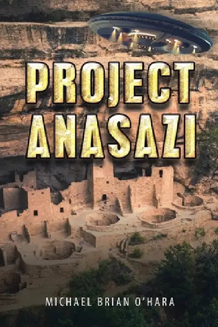 Project Anasazi by Michael Brian O'Hara