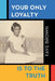 Your Only Loyalty Is to the Truth by Faye Brown