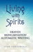 Living with Spirits: Heaven Reincarnation Automatic Writing by Joan Vonkarvaly