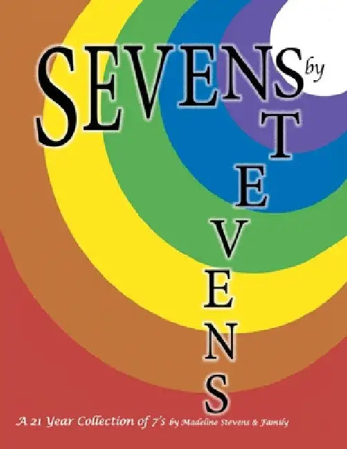 Sevens by Stevens: A 21 Year Collection of 7's by Madeline Stevens