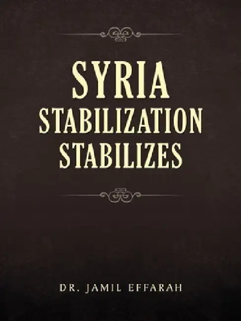 Syria Stabilization Stabilizes by Jamil Effarah