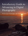 Introductory Guide to Advancing in Digital Photography: Professional Techniques and Tips Explained by Daniel T. Dulany